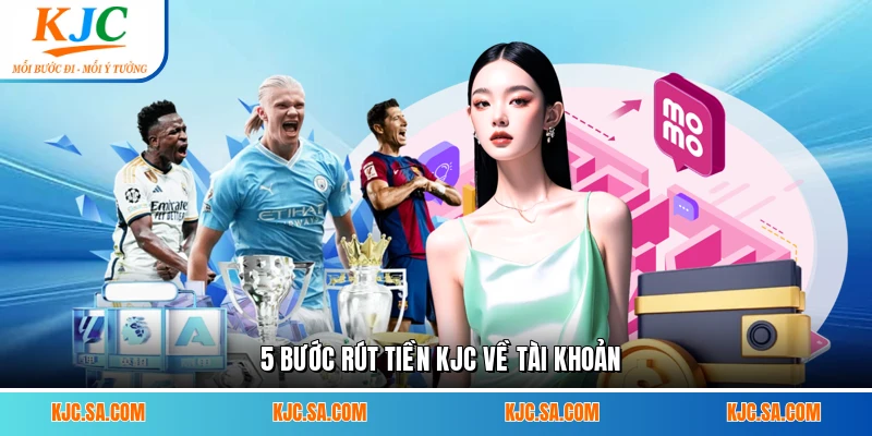 5 bước rút tiền KJC về tài khoản