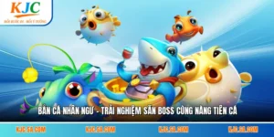 Bắn Cá Nhân Ngư - Trải Nghiệm Săn Boss Cùng Nàng Tiên Cá