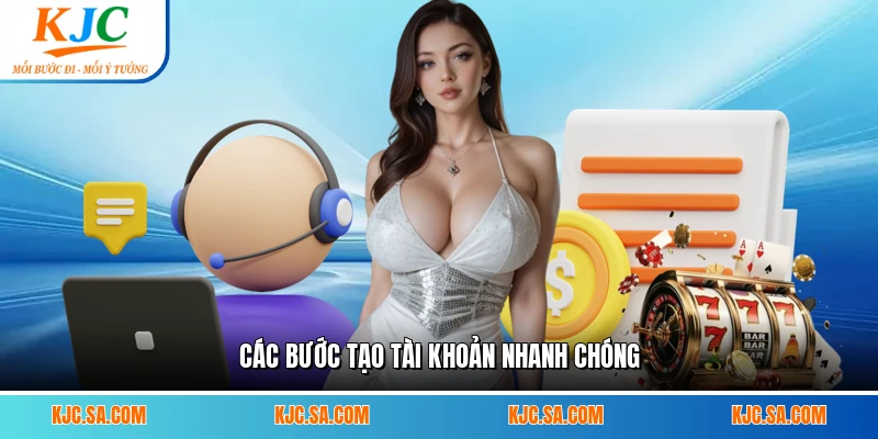 Các bước tạo tài khoản nhanh chóng