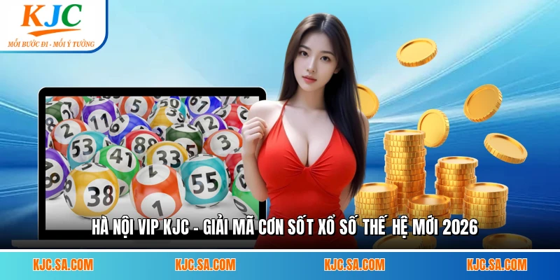 Hà Nội Vip KJC - Giải Mã Cơn Sốt Xổ Số Thế Hệ Mới 2026