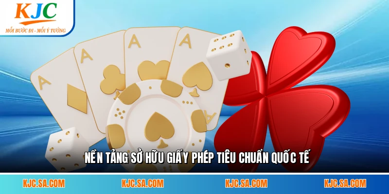 Nền tảng sở hữu giấy phép tiêu chuẩn quốc tế
