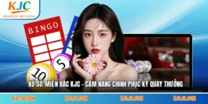 Xổ Số Miền Bắc KJC - Cẩm Nang Chinh Phục Kỳ Quay Thưởng