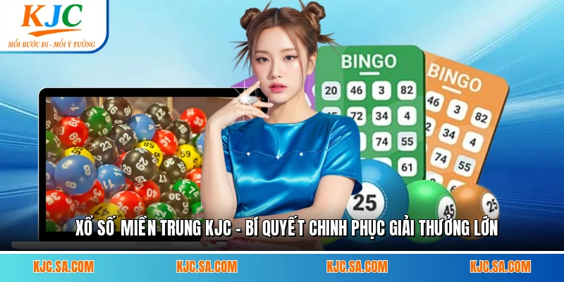 Xổ Số Miền Trung KJC - Bí Quyết Chinh Phục Giải Thưởng Lớn